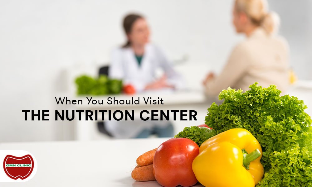 When you should visit the nutrition center