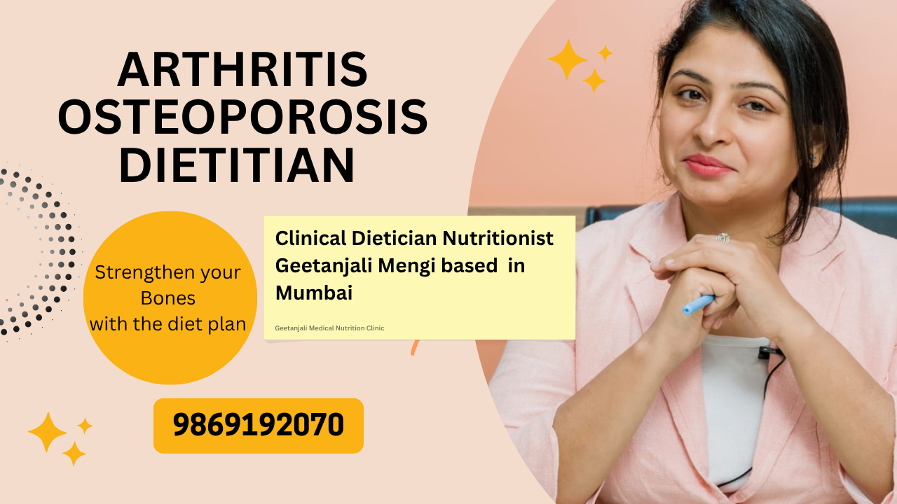 Consult a Best Dietician in Mumbai for Arthritis Osteoporosis Bone diseases Osteomalacia Geetanjali Mengi with her customised diet plan in clinic and online